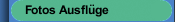 Fotos Ausfl&uuml;ge